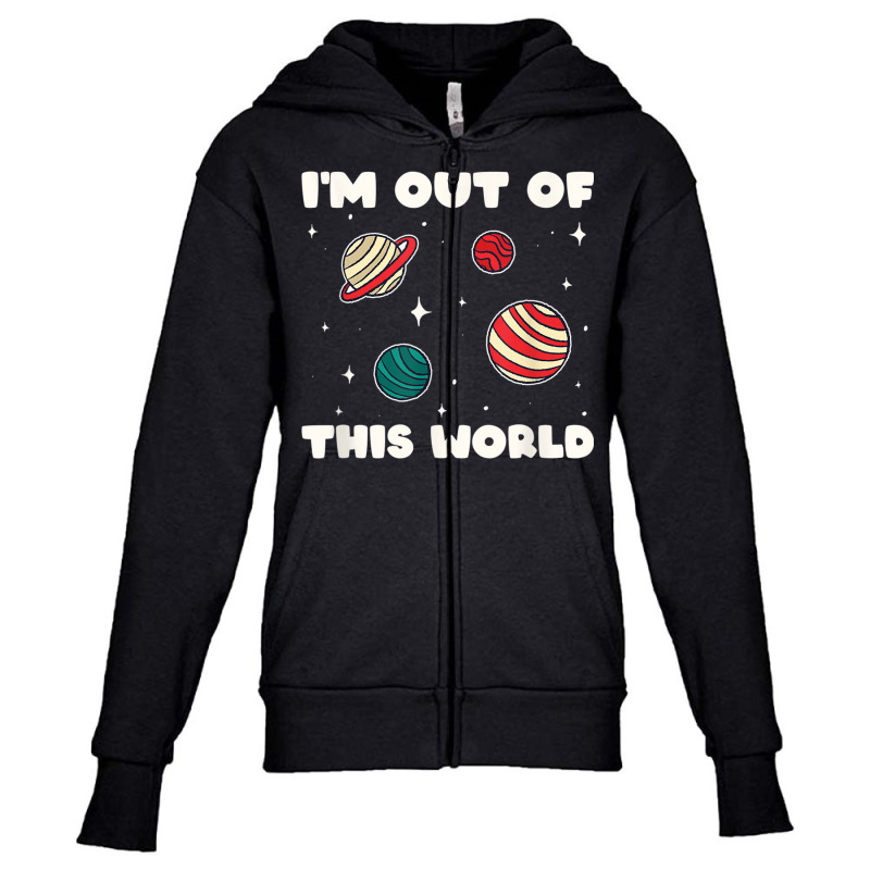 Amateur Astronomy I'm Out Of This World Planet Sol Youth Zipper Hoodie by africaka | Artistshot