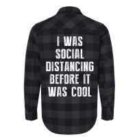 I Was Social Distancing Before It Was Cool Flannel Shirt | Artistshot