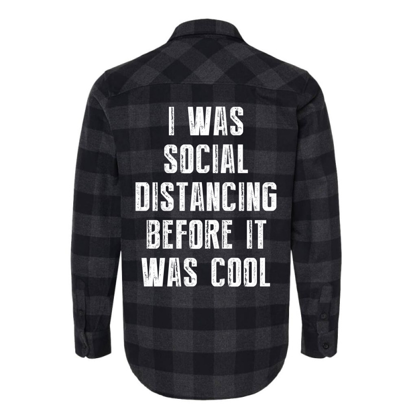 I Was Social Distancing Before It Was Cool Flannel Shirt | Artistshot