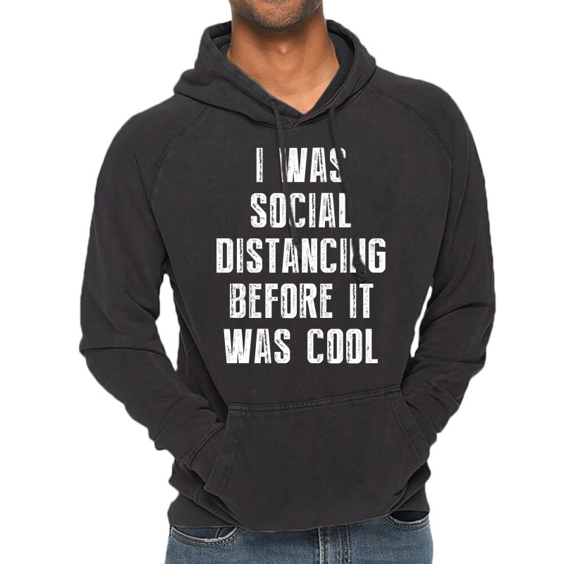 I Was Social Distancing Before It Was Cool Vintage Hoodie | Artistshot