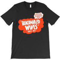 Blackmailed Wives T-shirt | Artistshot