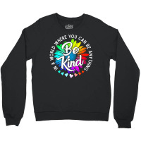 Choose Kindness In A World Where You Can Be Anything Be Kind Cute Dais Crewneck Sweatshirt | Artistshot