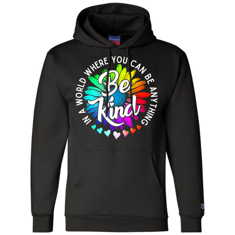 Choose Kindness In A World Where You Can Be Anything Be Kind Cute Dais Champion Hoodie by SamsulArt | Artistshot