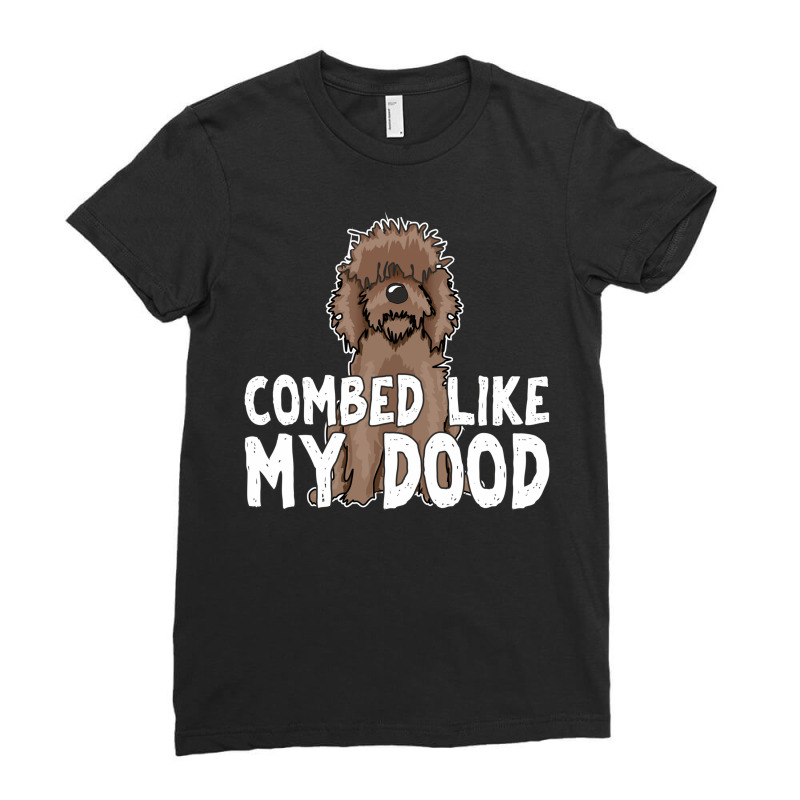 Combed Like My Dood Funny Humor Golden Doodle Dog Quote About Haircut Ladies Fitted T-Shirt by SamsulArt | Artistshot