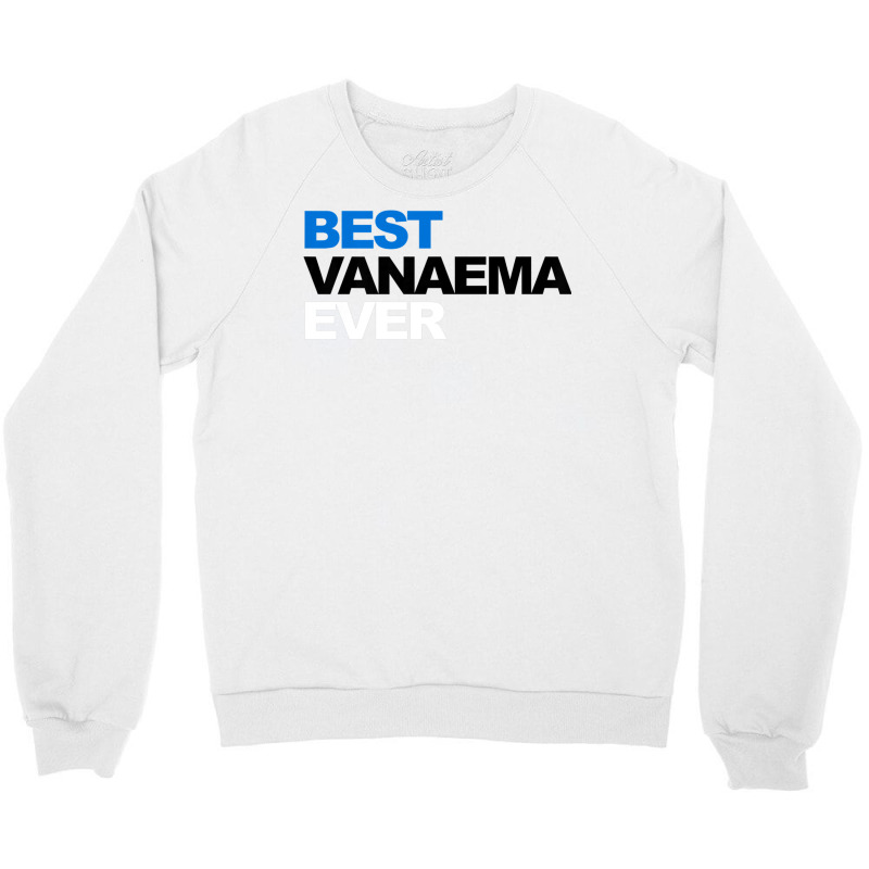 Best Vanaema Ever Shirt Cute Estonian Grandma Gift Crewneck Sweatshirt | Artistshot