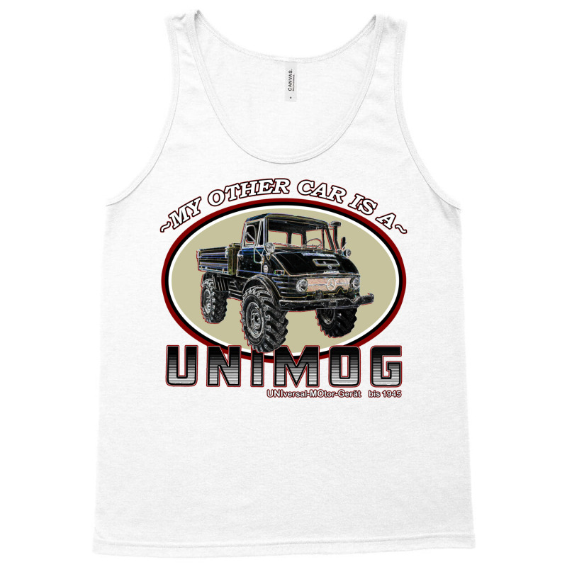 My Other Car Is A Unimog Tank Top by hermesginderq | Artistshot