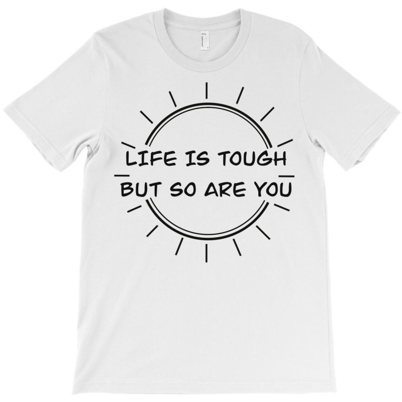 Life Is Tough T-Shirt by peickkerberk | Artistshot