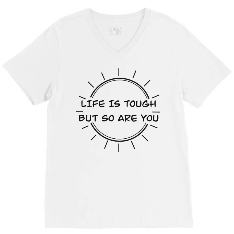 Life Is Tough V-Neck Tee by peickkerberk | Artistshot