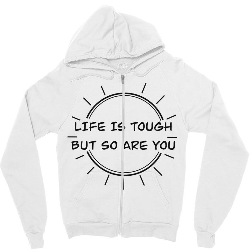 Life Is Tough Zipper Hoodie by peickkerberk | Artistshot