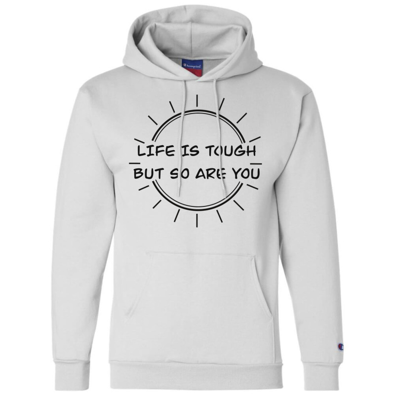 Life Is Tough Champion Hoodie by peickkerberk | Artistshot