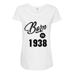Born in 1938 Maternity Scoop Neck T-shirt | Artistshot