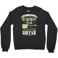 Guitar   Retirement Plan Crewneck Sweatshirt | Artistshot