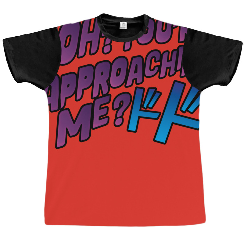 Oh  You're Approaching Me Graphic T-shirt by peickkerberk | Artistshot