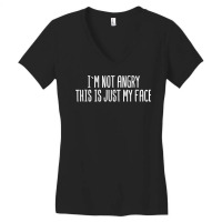 I'm Not Angry This Is Just My Face Sarcastic Funny Women's V-neck T-shirt | Artistshot