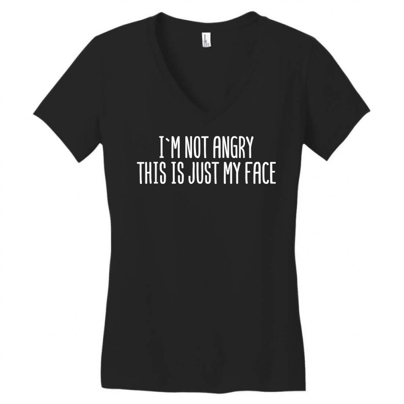 I'm Not Angry This Is Just My Face Sarcastic Funny Women's V-Neck T-Shirt by validokel | Artistshot