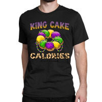 Funny Mardi Gras King Cake Calories Don't Count Pr Classic T-shirt | Artistshot