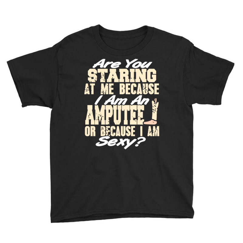 Funny Prosthesis Because I'm An Amputee Or I Am Se Youth Tee by wafaha | Artistshot