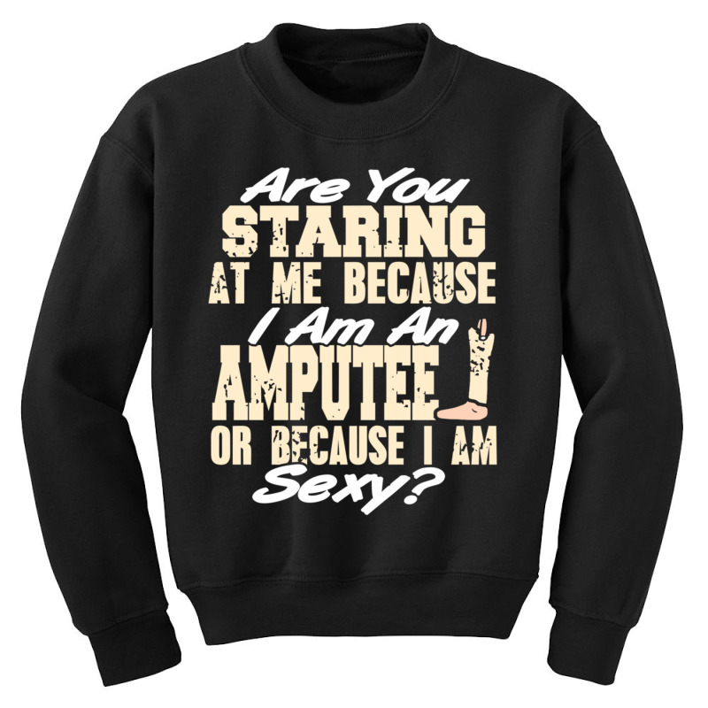 Funny Prosthesis Because I'm An Amputee Or I Am Se Youth Sweatshirt by wafaha | Artistshot