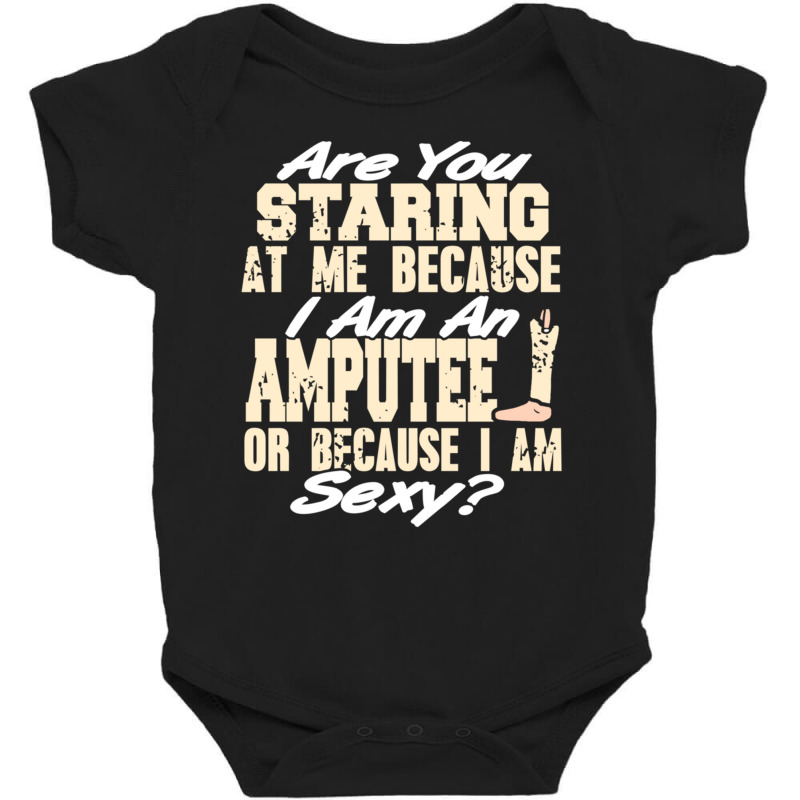 Funny Prosthesis Because I'm An Amputee Or I Am Se Baby Bodysuit by wafaha | Artistshot