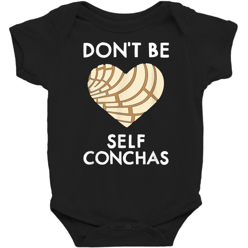 Dont Be Self Conchas Pan Dulce Mexican Latina Muje Baby Bodysuit by mauthe | Artistshot