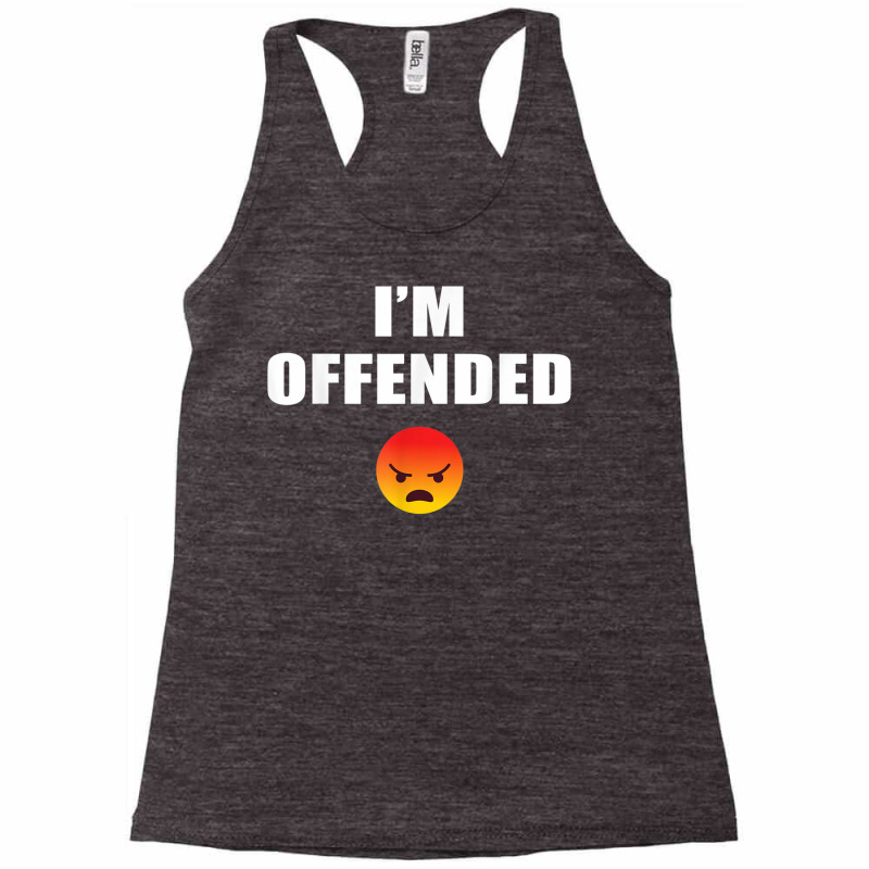 I'm Offended Funny Emoticon Angry Emotion Politica Racerback Tank by aiiluurosy | Artistshot