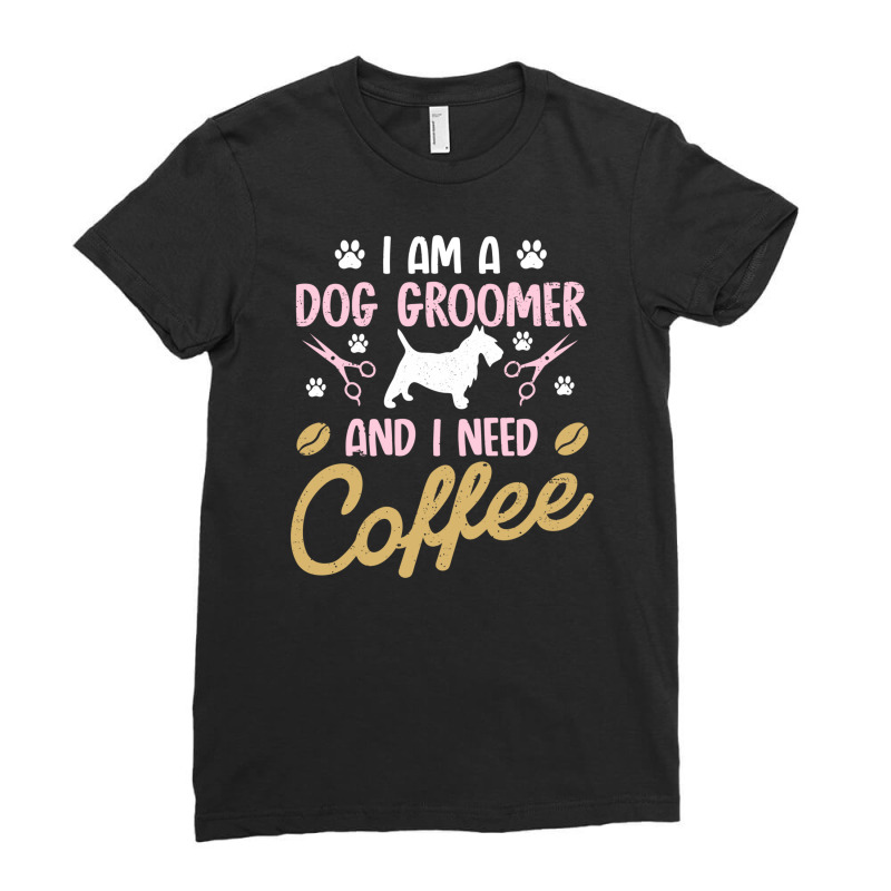 Dog Groomer I Need Coffee Dogs Grooming Pet Stylist Funny Gift Cute Ar Ladies Fitted T-Shirt by SamsulArt | Artistshot