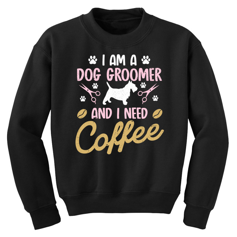 Dog Groomer I Need Coffee Dogs Grooming Pet Stylist Funny Gift Cute Ar Youth Sweatshirt by SamsulArt | Artistshot