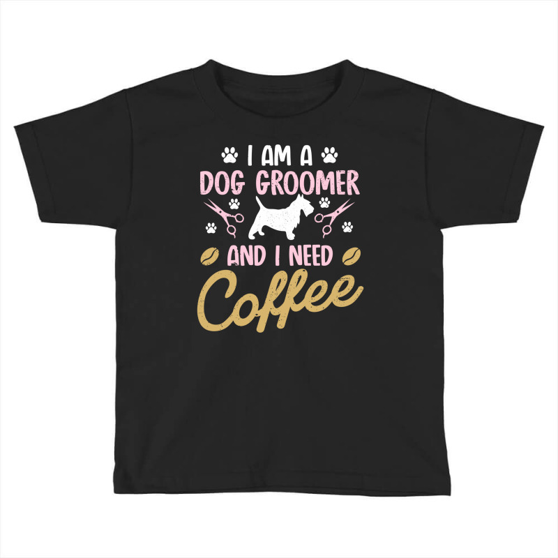 Dog Groomer I Need Coffee Dogs Grooming Pet Stylist Funny Gift Cute Ar Toddler T-shirt by SamsulArt | Artistshot