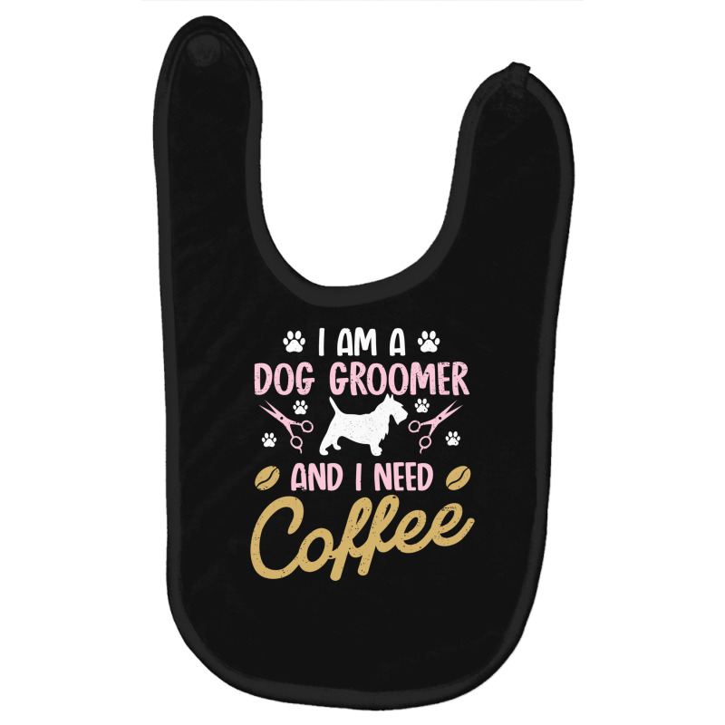 Dog Groomer I Need Coffee Dogs Grooming Pet Stylist Funny Gift Cute Ar Baby Bibs by SamsulArt | Artistshot