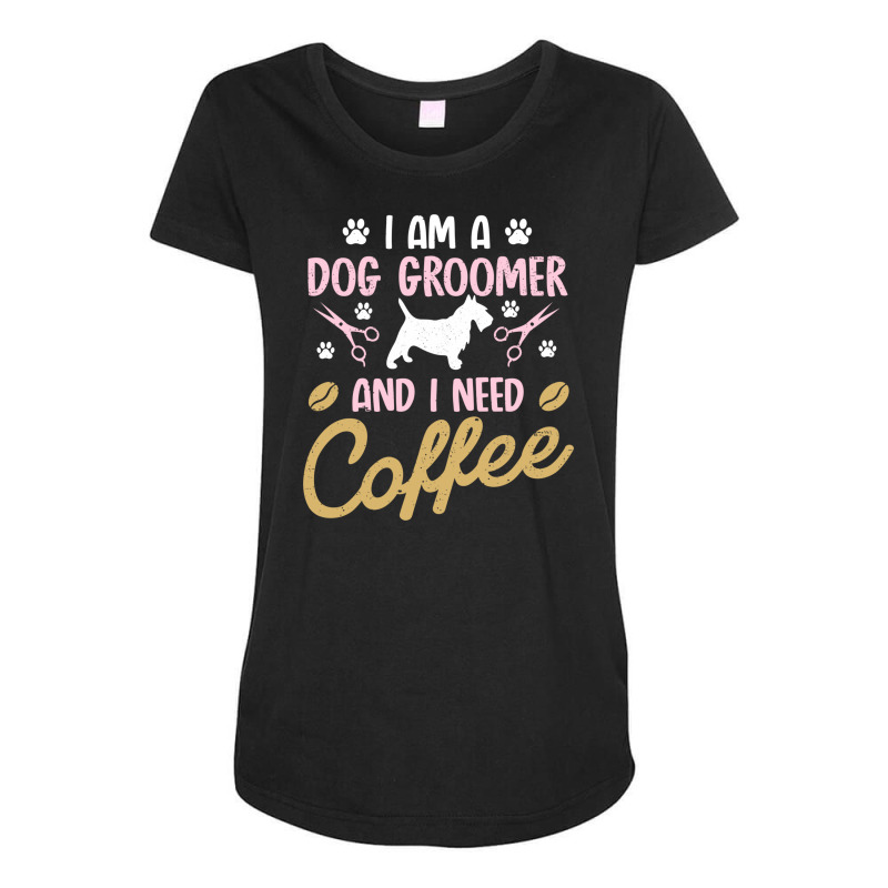 Dog Groomer I Need Coffee Dogs Grooming Pet Stylist Funny Gift Cute Ar Maternity Scoop Neck T-shirt by SamsulArt | Artistshot