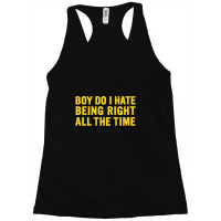 Being Right All The Time Racerback Tank | Artistshot