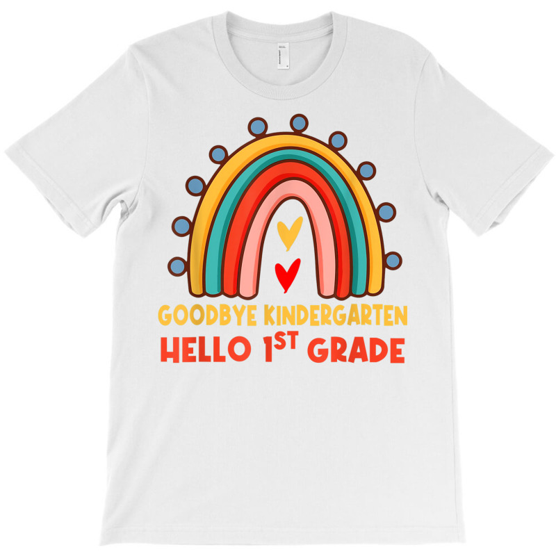 Goodbye Kindergarten Hello 1st Grade T Shirt T-shirt | Artistshot