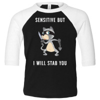 Sensitive But I Will Stab You Cat Saying Toddler 3/4 Sleeve Tee | Artistshot