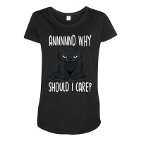 And Why Should I Care Lovely Cat Lovers Maternity Scoop Neck T-shirt | Artistshot