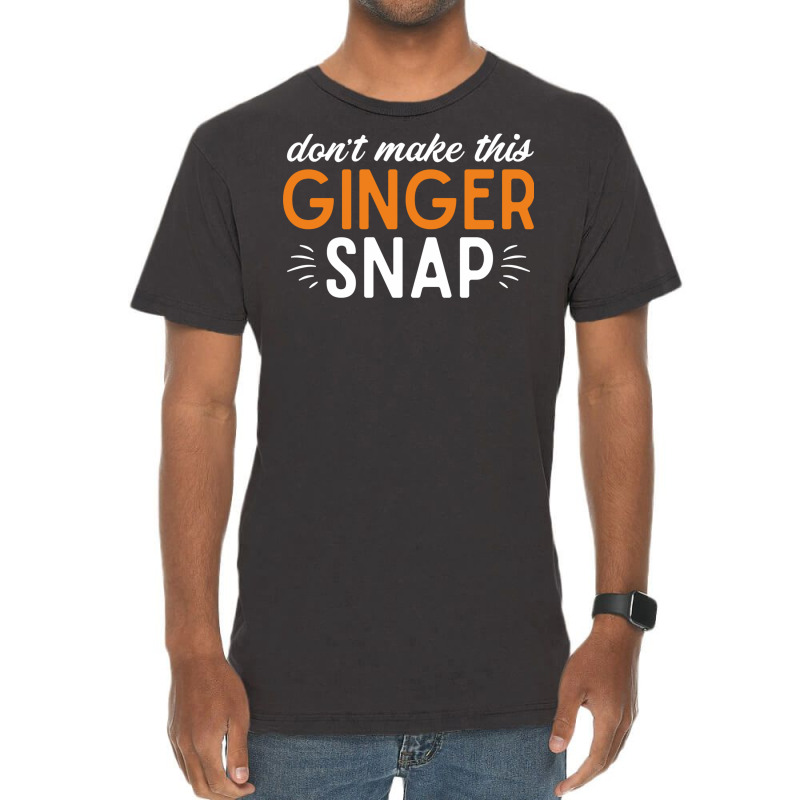 Don't Make This Ginger Snap Joke Quote About Redhead Funny Red Hair Gi