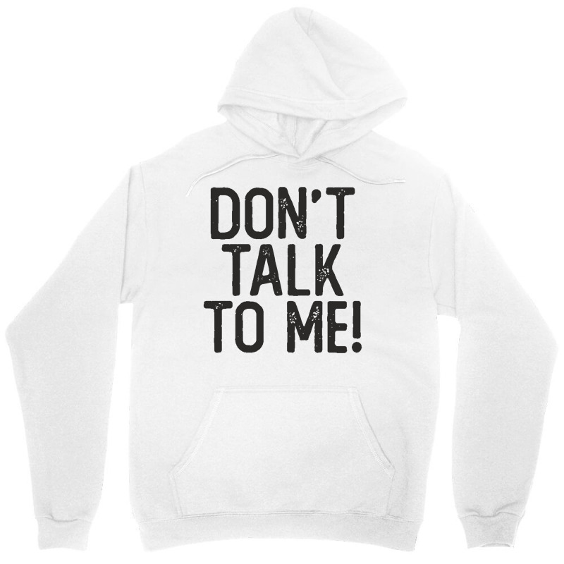 Don't Talk To Me Sassy Sarcastic Funny Quote Salty Humor Unisex Hoodie | Artistshot