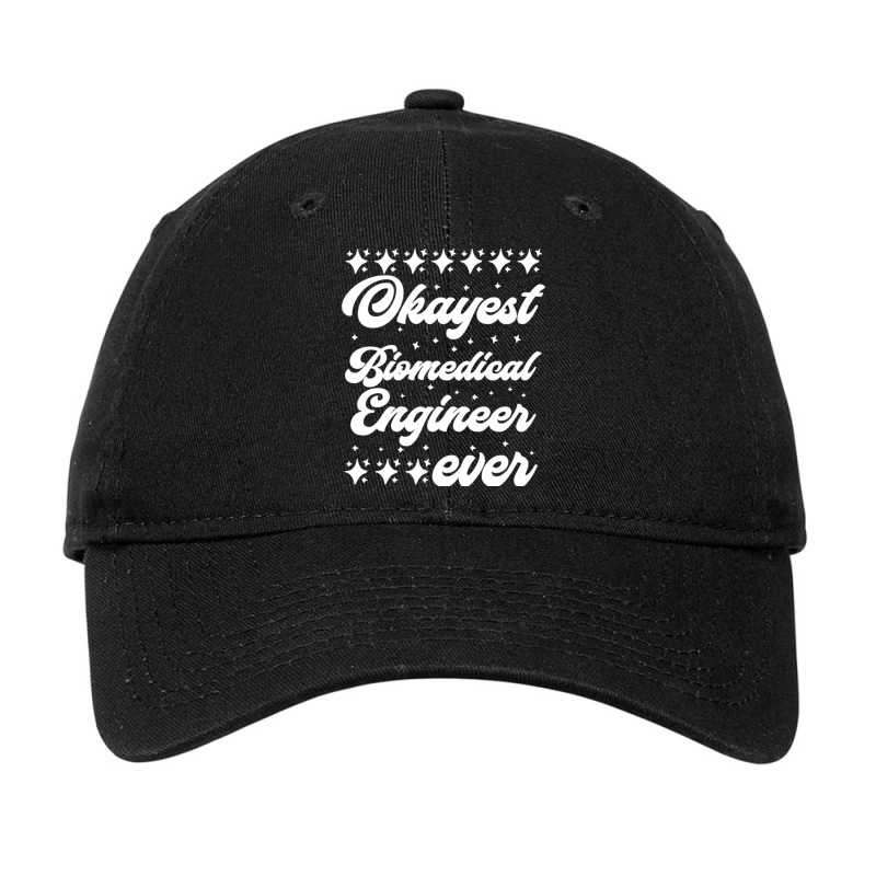 Okayest Biomedical Engineer Ever Adjustable Cap by DonoArt | Artistshot