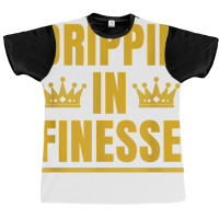 Drippin In Finesse T Shirt Graphic T-shirt | Artistshot