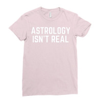 Astrology Isnt Real Quote Ladies Fitted T-shirt | Artistshot