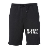 Astrology Isnt Real Quote Fleece Short | Artistshot