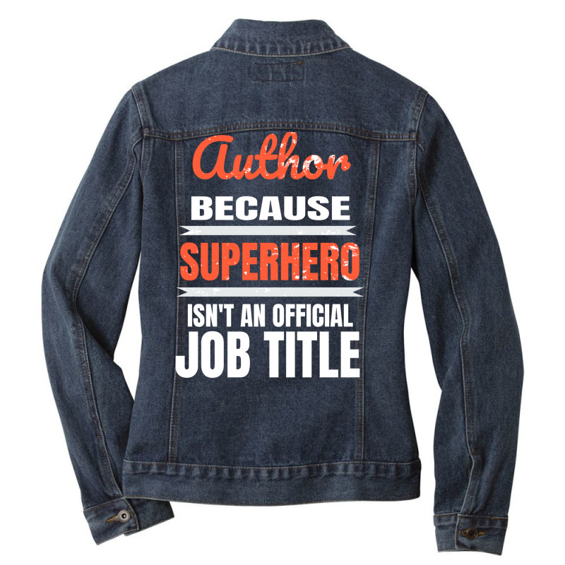 Author Because Superhero Is Not An Official Job Ti Ladies Denim Jacket by herbatpasquof | Artistshot