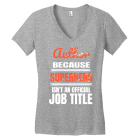 Author Because Superhero Is Not An Official Job Ti Women's V-neck T-shirt | Artistshot