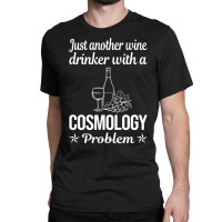 Funny Wine Drinker Cosmology Cute Classic T-shirt | Artistshot