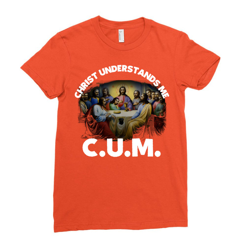 Christ Understands Me Cum Funny Travel Ladies Fitted T-Shirt by reiglecadal | Artistshot