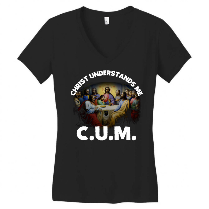 Christ Understands Me Cum Funny Travel Women's V-Neck T-Shirt by reiglecadal | Artistshot