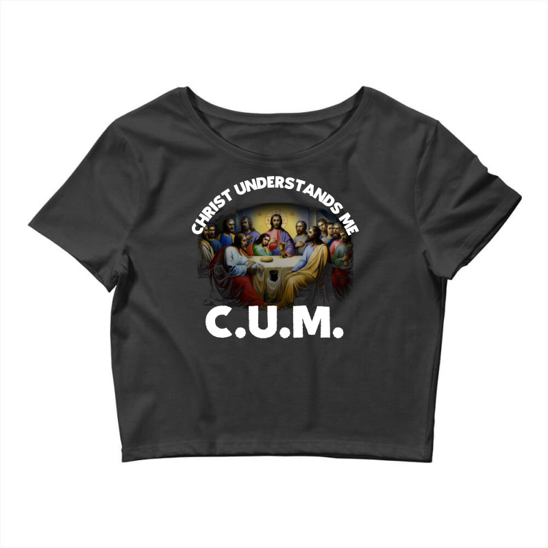 Christ Understands Me Cum Funny Travel Crop Top by reiglecadal | Artistshot