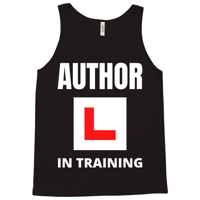 Author In Training Humor Tank Top by peishiseifule | Artistshot