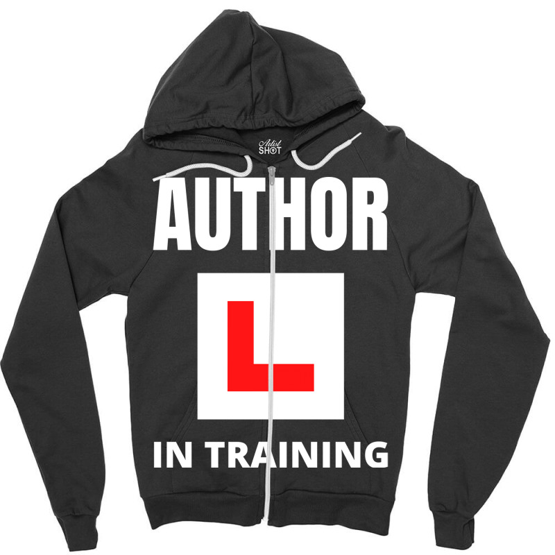 Author In Training Humor Zipper Hoodie by peishiseifule | Artistshot