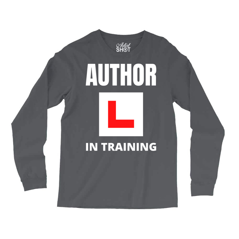 Author In Training Humor Long Sleeve Shirts by peishiseifule | Artistshot