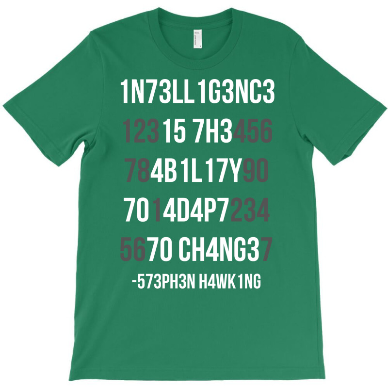 Intelligence Is The Ability To Adapt To Change Cut T-shirt | Artistshot